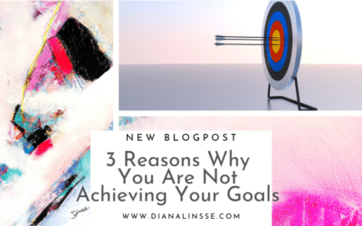 3 Reasons Why You Are Not Achieving Your Goals