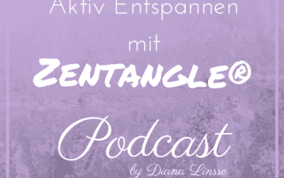 Neu – Podcast – Aktiv Entspannen mit Zentangle – Folge 1